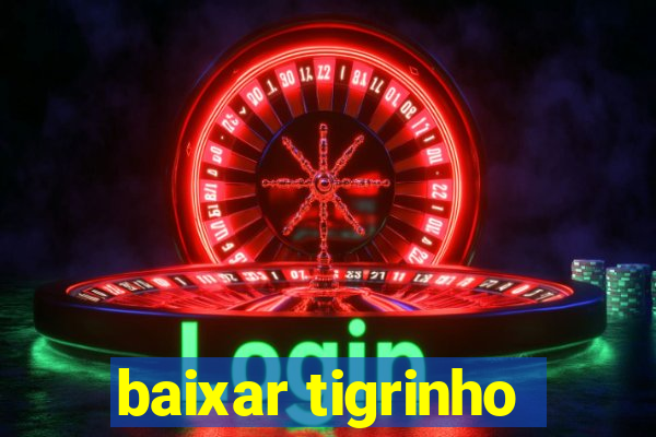 baixar tigrinho